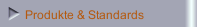 Produkte & Standards